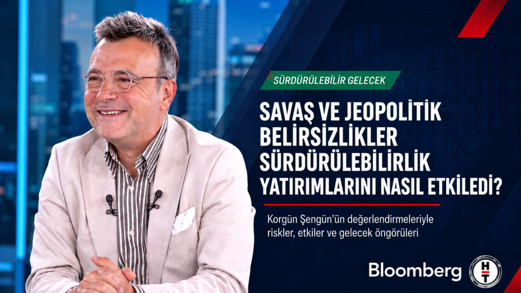 Savaş ve Jeopolitik Belirsizlikler Sürdürülebilirlik Yatırımlarını Nasıl Etkiledi ?